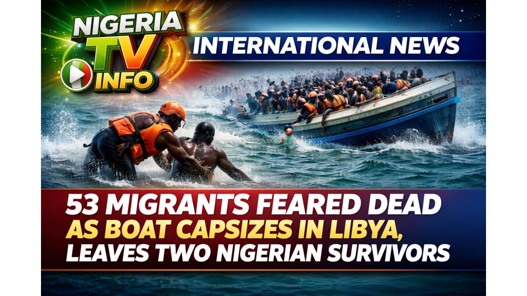 Featured image: 53 Migrants Feared Dead After Boat Capsizes Off Libya, Two Nigerians Survive