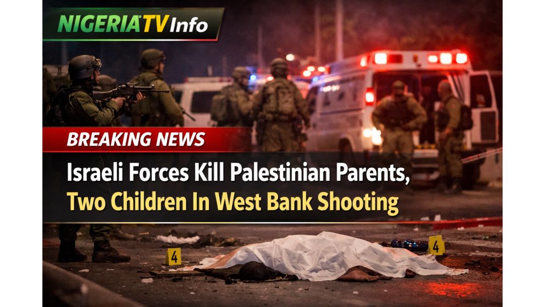 Ndị Agha Israel Gbuo Ezinụlọ Palestine Anọ Gụnyere Ụmụaka Abụọ na Mwakpo Egbe na West Bank