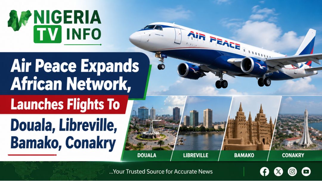 Featured image: Air Peace Expands African Network, Launches Flights To Douala, Libreville, Bamako, Conakry
